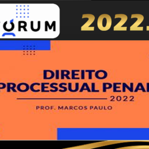 Curso de Direito Processual Penal – Forum 2022 – Prof. Marcos Paulo
