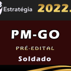 PM-GO (Soldado) Pré-Edital – ESTRATEGIA 2022 - Rateio PMGO Policia Militar Goias