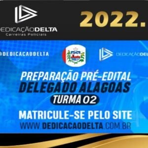 PREPARAÇÃO PRÉ-EDITAL DELEGADO ALAGOAS – TURMA 2 – Dedicacao Delta 2022 - Rateio PCAL Policia Civil Deltra PC AL