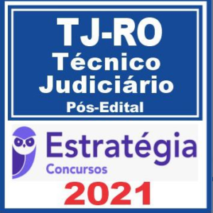 TJ RO (Técnico Judiciário) Pós Edital – Estratégia 2021 - RATEIO TJRO RORAIMA TRIBUNAL POSEDITAL