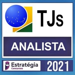 TJs – REGULAR – ( ANALISTA JUDICIÁRIO ) – ESTRATÉGIA 2021 - TRIBUNAL DE JUSTICA