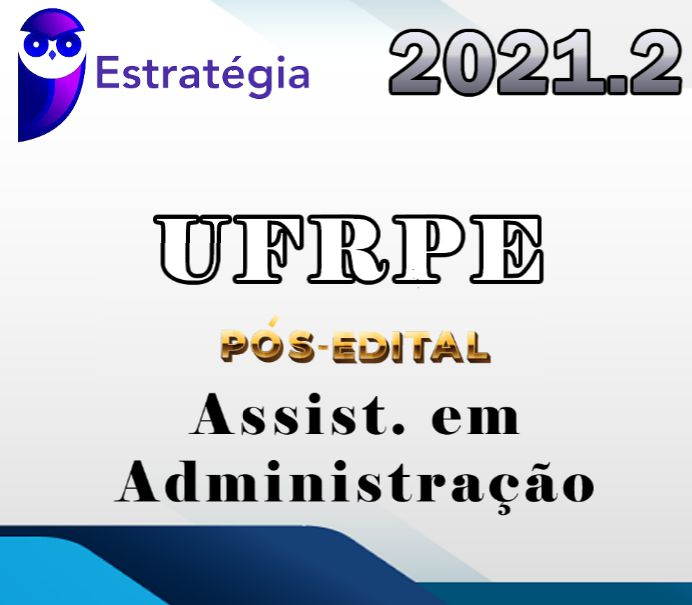 UFRPE (Assistente em Administração) Pos Edital – Estrategia 2021.2