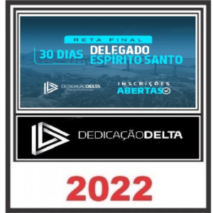 RETA FINAL 30 DIAS DELEGADO ESPÍRITO SANTO - DEDICAÇÃO DELTA - Rateio PC ES Delta Espirito Contagem Regressiva PCES Policial