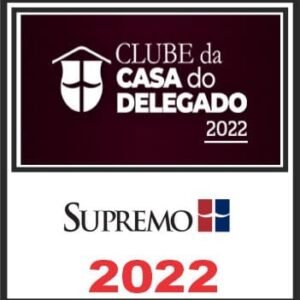 Clube da Casa do Delegado – Supremo 2022