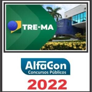 TRE MA (TÉCNICO JUDICIÁRIO ÁREA ADMINISTRATIVA) ALFACON 2022