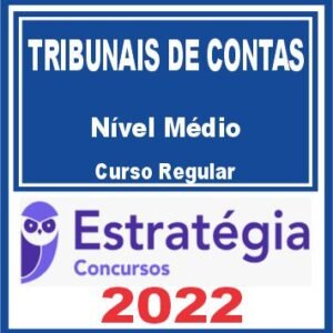TRIBUNAIS DE CONTAS – Nível Médio (Curso Regular) Estratégia 2022