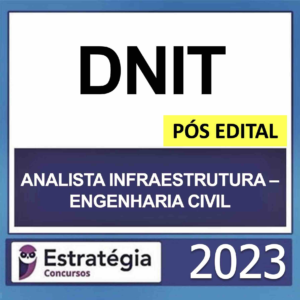 DNIT – PÓS EDITAL – (ANALISTA DE INFRAESTRUTURA – ENGENHARIA CIVIL) – ESTRATÉGIA 2023