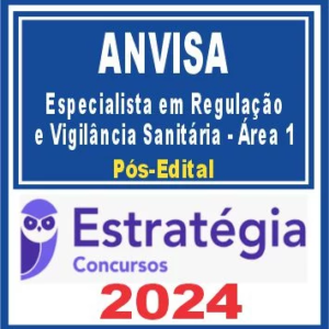 ANVISA (Especialista em Regulação e Vigilância Sanitária – Área 1) Pós Edital – Estratégia 2024