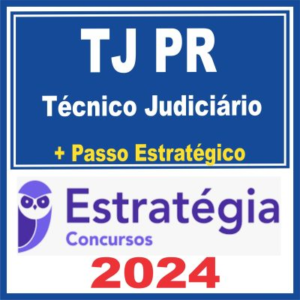 TJ PR (Técnico Judiciário + Passo) Estratégia 2024 - TJPR Parana