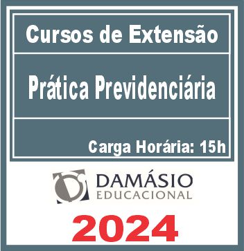 Prática Previdenciária (Curso de Extensão) Damásio 2024