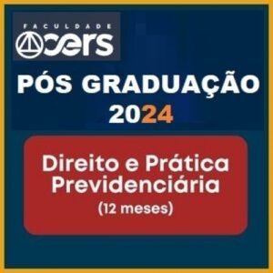 Pós Graduação - Direito e Prática Previdenciária - Turma 2024 (CERS 2024)