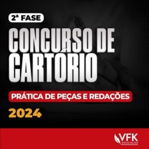 2ª Fase - Concurso de Cartório - Prática de Peças e Redações - 2024 - KUMPEL (VFK 2024) - Todos os Estados
