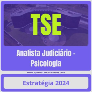 TSE – Concurso Unificado (Analista Judiciário – Psicologia) Pacote Completo – 2024 (Pós-Edital) – Estratégia - Rateio Tribunal Superior Eleitoral Pós Edital Pósedital