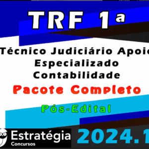TRF 1ª Região (Técnico Judiciário – Apoio Especializado – Contabilidade) Pacote – Estrategia 2024 (Pós-Edital) - Rateio Tribunal Federal Pos Edital
