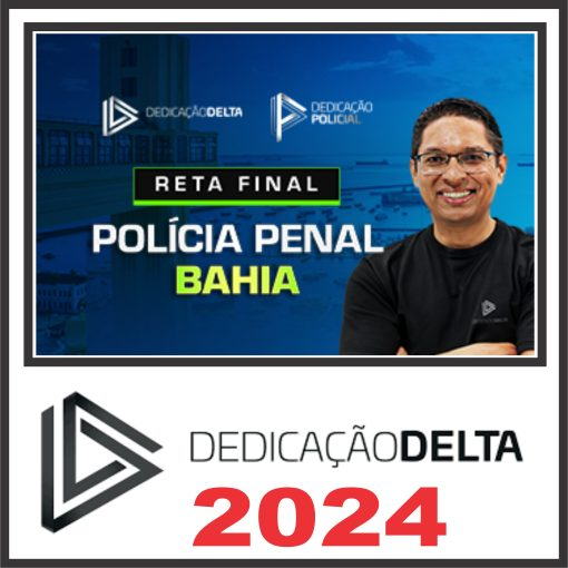Polícia Penal Bahia PP BA – Pós Edital – Dedicação Delta 2024 - Rateio Agepen Bahia PPAA