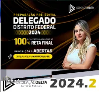 PREPARAÇÃO PRÉ-EDITAL DELEGADO DISTRITO FEDERAL DEDICACAO DELTA 2024.2 - RATEIO PCDF DELTA POLICIA CIVIL PC DF BRASILIA POLICIAL RETA FINAL