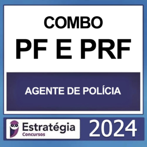 COMBO POLÍCIA FEDERAL + PRF (AGENTE DE POLÍCIA) – ESTRATÉGIA 2024