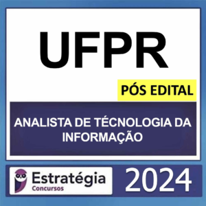 UFPR – PÓS EDITAL – (ANALISTA DE TECNOLOGIA DA INFORMAÇÃO) – ESTRATÉGIA 2024