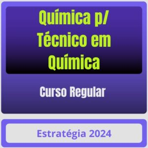 Química p/ Técnico em Química – Curso Regular – Estratégia