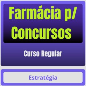 Farmácia p/ Concursos – Curso Regular – Estratégia