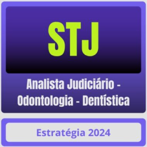 STJ (Analista Judiciário – Odontologia – Dentística) Pacote – 2024 (Pós-Edital) – Estratégia