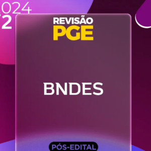 BNDES | Pós Edital – Analista de Direito do Banco Nacional de Desenvolvimento Social [2024.2] Revisão PGE