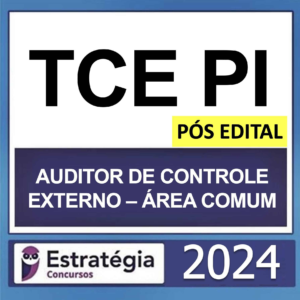 TCE PI – PÓS EDITAL – (AUDITOR DE CONTROLE EXTERNO – ÁREA COMUM + PASSO) – ESTRATÉGIA 2024