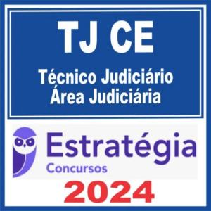 TJ CE (Técnico Judiciário – Área Judiciária) Estratégia 2024