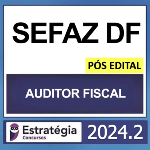 SEFAZ DF – (AUDITOR FISCAL + PASSO) – ESTRATÉGIA 2024 - Rateio Secretaria da Fazenda SefazDf Distrito Federal Brasilia