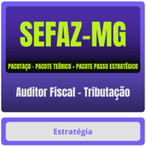 SEFAZ-MG (Auditor Fiscal – Tributação) Pacotaço – Pacote Teórico + Pacote Passo - Rateio Sefaz MG Minas Gerais SEFAZMG