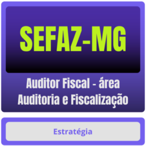 SEFAZ-MG (Auditor Fiscal – área Auditoria e Fiscalização) – Curso Online - Rateio Estratégia - SefazMg Minas Gerais Sefaz MG
