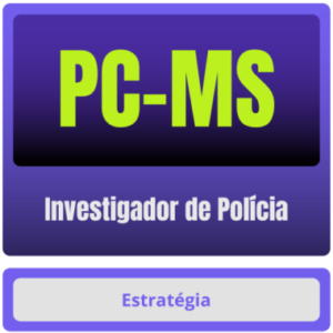 PC-MS (Investigador de Polícia) Curso Online - Rateio Estratégia PCMS Mato Grosso do Sul Polícia Civil PC MS