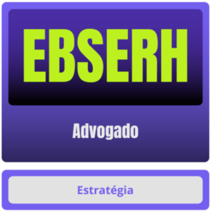 EBSERH (Advogado) – Pós-Edital – 2024 - Estrategia Pos Edital