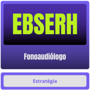EBSERH (Fonoaudiólogo) – Pós-Edital – 2024 - Rateio Pos Edital Estrategia