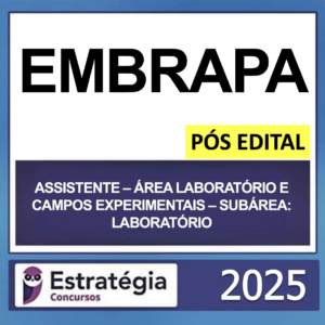 EMBRAPA – PÓS EDITAL – (ASSISTENTE – ÁREA LABORATÓRIO E CAMPOS EXPERIMENTAIS – SUBÁREA: LABORATÓRIO) – ESTRATÉGIA 2025