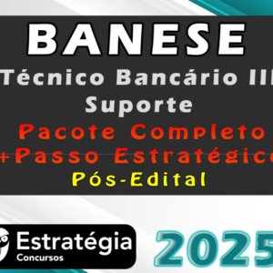 BANESE (Técnico Bancário III – Suporte) Pacotaço – Pacote Teórico + Pacote Passo Estratégico – Estrategia 2025