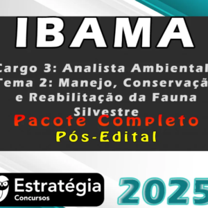 IBAMA (Cargo 3: Analista Ambiental – Tema 2: Manejo, Conservação e Reabilitação da Fauna Silvestre) Pacote Completo (Pós-Edital) – Estrategia 2025 - Rateio Pós Edital