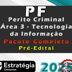 Polícia Federal (Perito Criminal – Área 3 – Tecnologia da Informação) Pacote Completo – Estrategia 2025 - Rateio PF TI Pericia Criminal