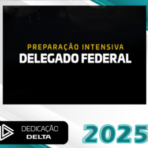 DPF – Preparação Intensiva Delegado Federal – Dedicação Delta 2025 - Rateio PF Delta Policial