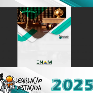 Extensivo ENAM (Exame Nacional da Magistratura) Ed. 2º – Legislacao Destacada 2025 – Plano Extensivo