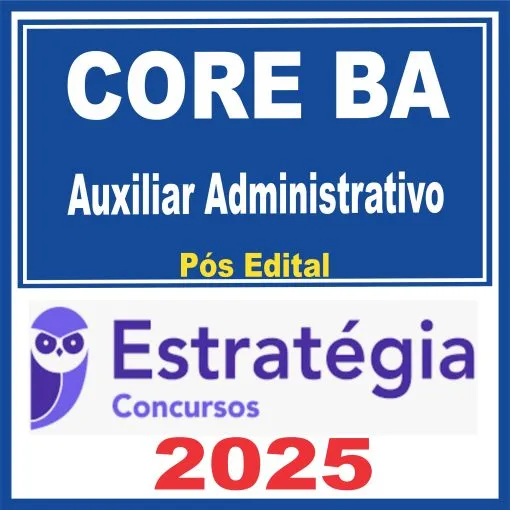 CORE BA (Auxiliar Administrativo) Pós Edital – Estratégia 2025