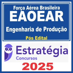 Força Aérea Brasileira – EAOEAR (Engenharia de Produção) Pós Edital – Estratégia 2025