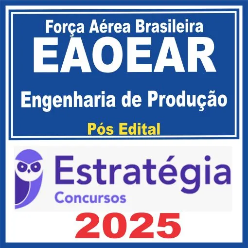 Força Aérea Brasileira – EAOEAR (Engenharia de Produção) Pós Edital – Estratégia 2025