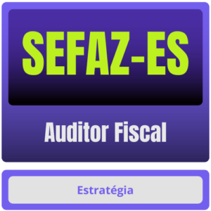 SEFAZ-ES (Auditor Fiscal) Pacote Completo - Estrategia - Rateio 2025 - Sefaz Es Espirito Santo Secretaria da Fazenda SefazES
