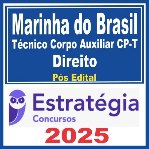 Marinha do Brasil – Técnico Corpo Auxiliar CP-T (Direito) Pós Edital – Estratégia 2025