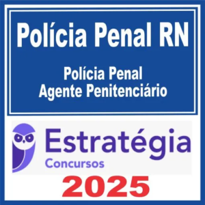 Polícia Penal RN (Polícia Penal / Agente Penitenciário) Pós Edital – Estratégia 2025