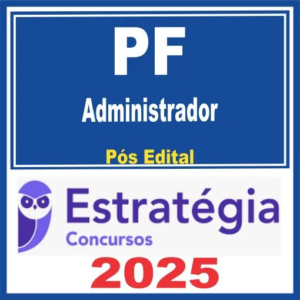 Polícia Federal (Administrador) Pós Edital – Estratégia 2025