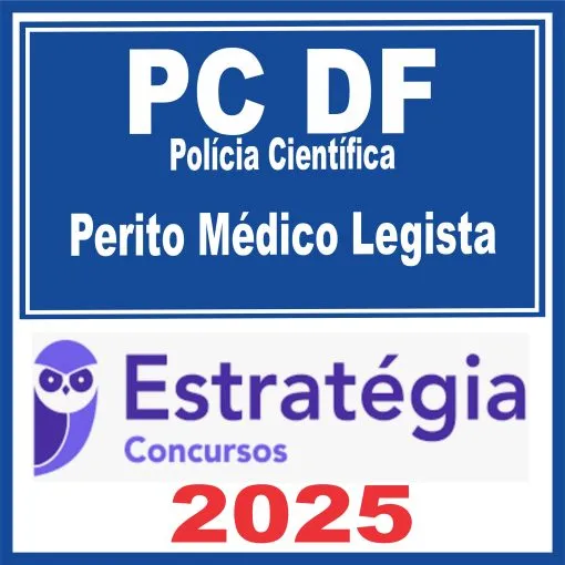 PC DF – Polícia Científica (Perito Médico Legista) Estratégia 2025