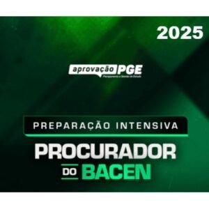 PREPARAÇÃO INTENSIVA PROCURADOR DO BACEN (APROVAÇÃO PGE 2025)