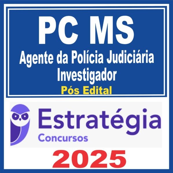 PC MS (Agente da Polícia Judiciária – Investigador de Polícia Judiciária) Pós Edital – Estratégia 2025